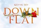 Download Kelvyn Boy Down Flat Mp3 Download