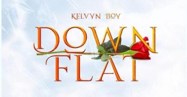 Download Kelvyn Boy Down Flat Mp3 Download