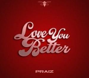 Download Praiz Love You Better MP3 Download