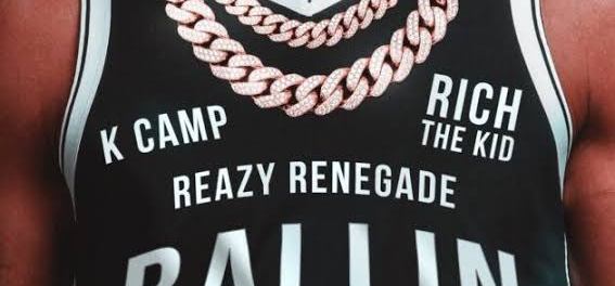Download Reazy Renegade K CAMP & Rich The Kid Ballin MP3 Download