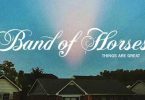 Download Band of Horses Things Are Great Album Download