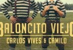Download Carlos Vives & Camilo Baloncito Viejo MP3 Download