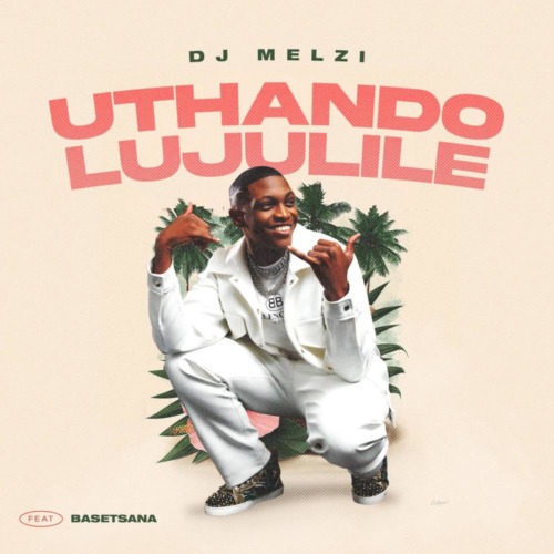 DJ Melzi – Uthando Lujulile Ft. Basetsana