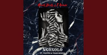 Heart Beats - Ngoxolo Feat. T Arrow, Thothi & Team Mosha