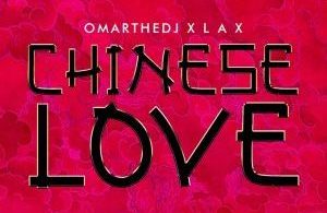 Download OmarTheDJ Chinese Love ft L.A.X MP3 Download