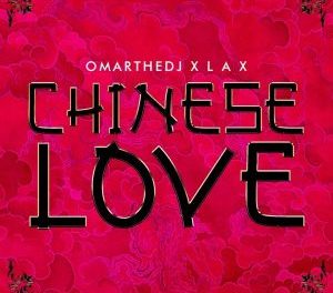 Download OmarTheDJ Chinese Love ft L.A.X MP3 Download