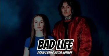 Download Sigrid & Bring Me The Horizon Bad Life MP3 Download