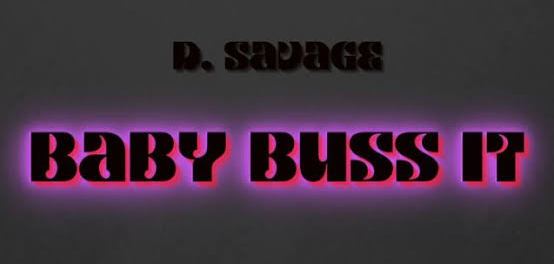 Download D Savage Baby Buss It MP3 Download