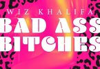 W!z Khalifa – Bad Ass B!tches MP3 Download