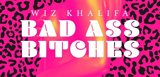 Download Wiz Khalifa Bad Ass Bitches MP3 Download