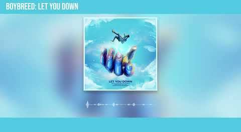 Download Boybreed Let You Down Mp3 Download