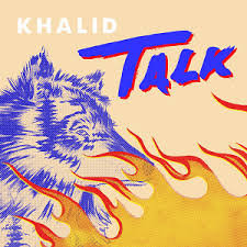 Download Khalid Talk Mp3 Download