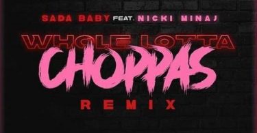 Download Sada Baby Whole Lotta Choppas (Remix) Ft Nicki Minaj MP3 DOWNLOAD