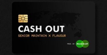 Download Senior Maintain Cash Out Ft Flavour Mp3 Download