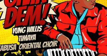 Download Yung Willis Givin Dem ft Timaya Kabusa Oriental Choir Mp3 Download