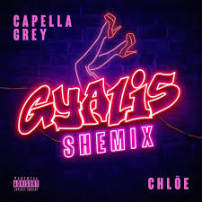 Download Capella Grey GYALIS SHEmix Ft Chlöe MP3 Download