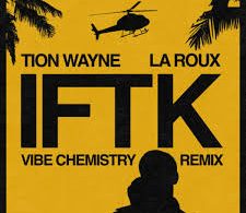 Download Tion Wayne & La Roux IFTK Vibe Chemistry Remix MP3 Download