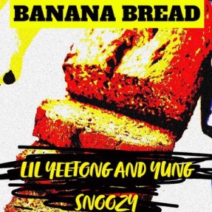 Yung Snoozy & LIL YEETONG BANANA BREAD Mp3 Download