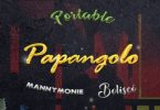 Download Portable Papangolo ft Manny Monie Bolisco MP3 Download