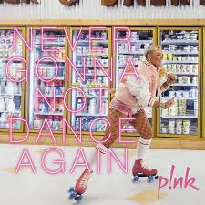 Download P!nk Never Gonna Not Dance Again MP3 Download