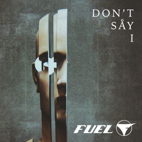 Fuel – Don’t Say I