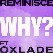 Download Reminisce Why? ft. Oxlade MP3 Download