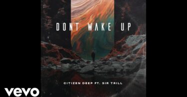 Citizen Deep – Don't Wake Up