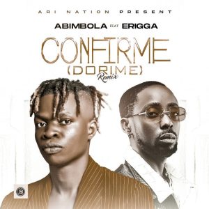 Download Music Mp3:- Erigga Ft Abimbola - Confirme (Dorime) 