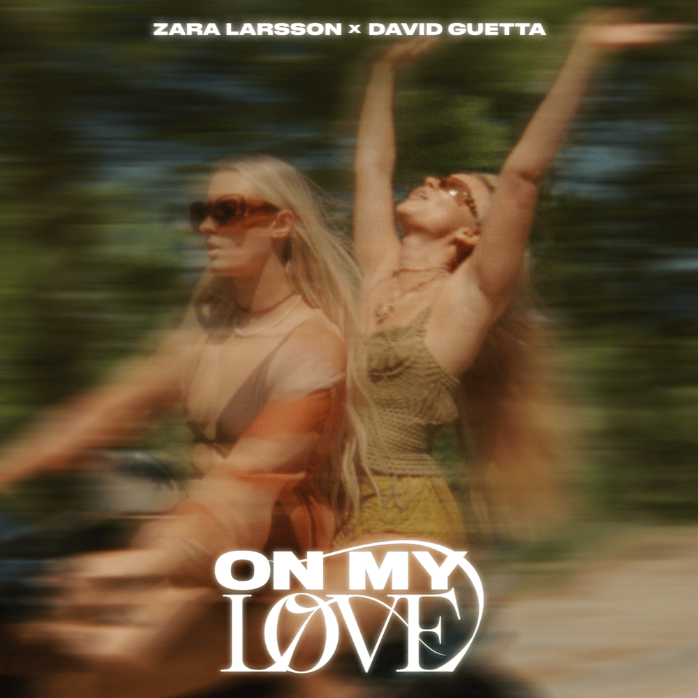 Zara Larsson & David Guetta – On My Love
