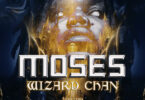 DOWNLOAD MP3: Wizard Chan - Moses Ft. Boma Nime