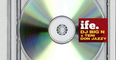 DJ Big N – Ife ft. Teni, Don Jazzy