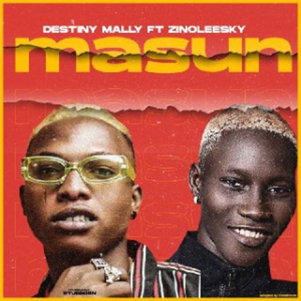 Destiny Mally Ft. Zinoleesky – Masun