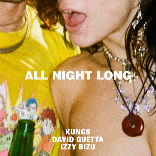 Kungs – All Night Long (Extended) ft. David Guetta & Izzy Bizu
